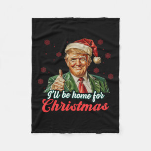 Ill Be Home For Christmas Funny Santa Claus Trump Fleece Blanket