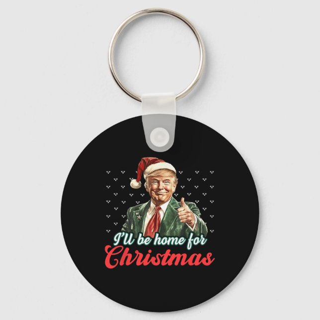 I'll Be Home For Christmas Funny Santa Claus Trump Key Ring (Front)