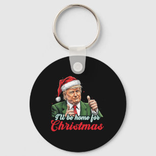 I'll Be Home For Christmas Funny Santa Claus Trump Key Ring