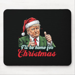 I'll Be Home For Christmas Funny Santa Claus Trump Mouse Mat