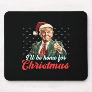 I'll Be Home For Christmas Funny Santa Claus Trump Mouse Mat