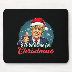 I'll Be Home For Christmas Funny Santa Claus Trump Mouse Mat