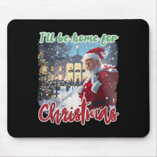 I'll Be Home For Christmas Funny Santa Claus Trump Mouse Mat