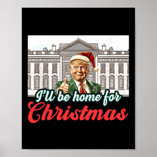 Ill Be Home For Christmas Funny Santa Claus Trump Poster