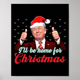 I'll Be Home For Christmas Funny Santa Claus Trump Poster