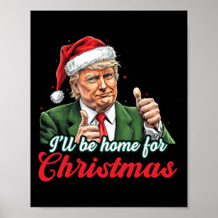 I'll Be Home For Christmas Funny Santa Claus Trump Poster