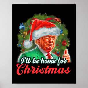 I'll Be Home For Christmas Funny Santa Claus Trump Poster