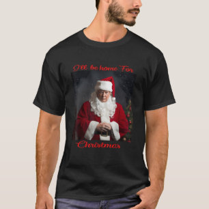 I'll Be Home For Christmas Funny Santa Claus Trump T-Shirt