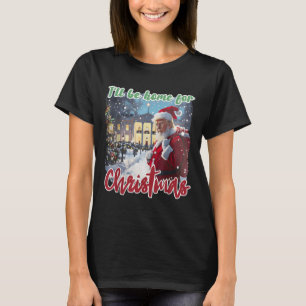 I'll Be Home For Christmas Funny Santa Claus Trump T-Shirt