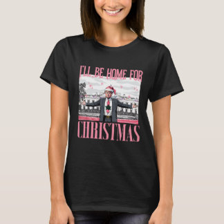 I'll Be Home For Christmas Funny Santa Claus Trump T-Shirt
