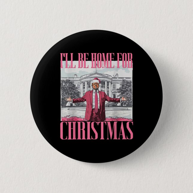 I'll Be Home For Christmas Funny Santa Donald Trum 6 Cm Round Badge (Front)