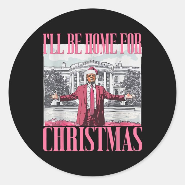 I'll Be Home For Christmas Funny Santa Donald Trum Classic Round Sticker (Front)