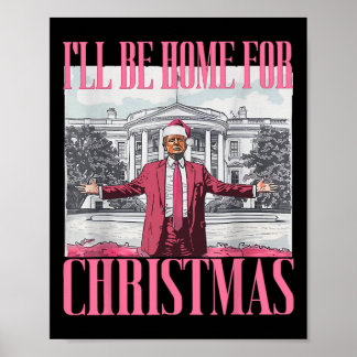 I'll Be Home For Christmas Funny Santa Donald Trum Poster