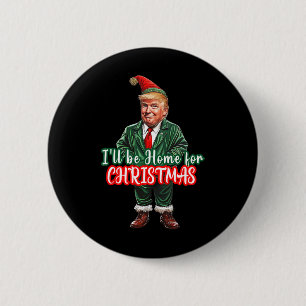 I'll Be Home For Christmas Funny Santa Elf Trump 2 6 Cm Round Badge