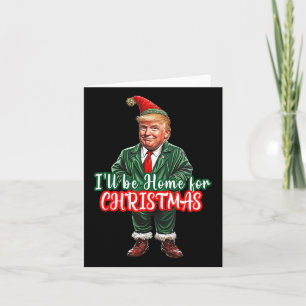 I'll Be Home For Christmas Funny Santa Elf Trump 2 Card