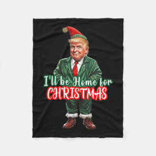 I'll Be Home For Christmas Funny Santa Elf Trump 2 Fleece Blanket