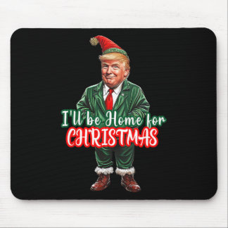 I'll Be Home For Christmas Funny Santa Elf Trump 2 Mouse Mat