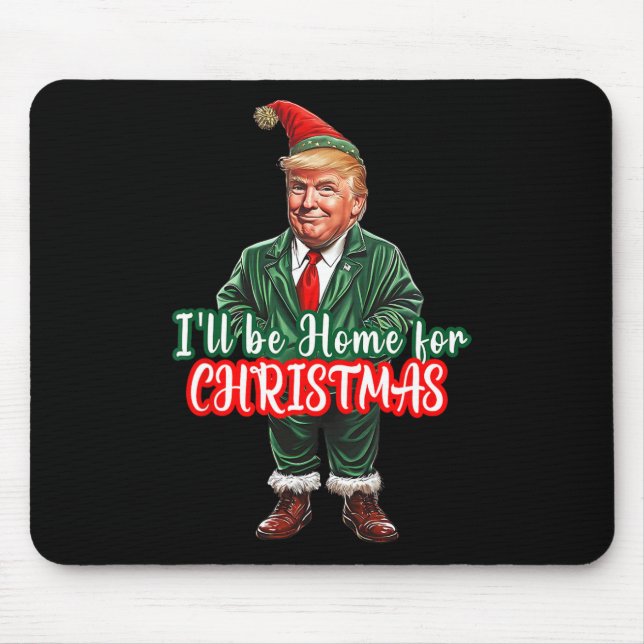 I'll Be Home For Christmas Funny Santa Elf Trump 2 Mouse Mat (Front)