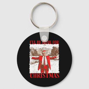 I'll Be Home For Christmas Funny Trump 2024 Xmas P Key Ring
