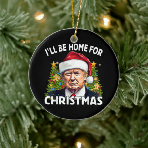 I'll Be Home for Christmas Funny Trump Christmas Ceramic Tree Decoration