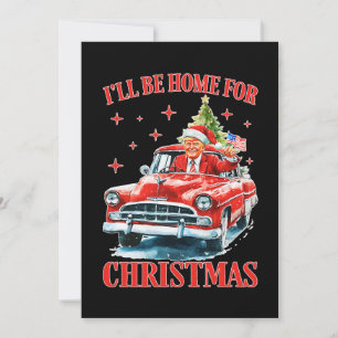 I'll Be Home for Christmas Funny Trump Holiday Card