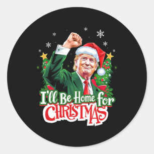 I'll Be Home For Christmas Funny Trump Santa 2024 Classic Round Sticker