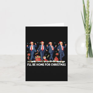 I'll Be Home For Christmas Funny Trump Santa Danci Card
