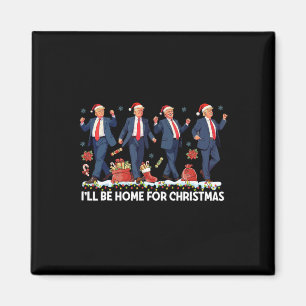 I'll Be Home For Christmas Funny Trump Santa Danci Magnet