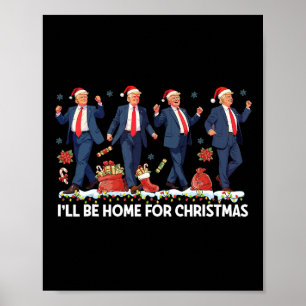I'll Be Home For Christmas Funny Trump Santa Danci Poster