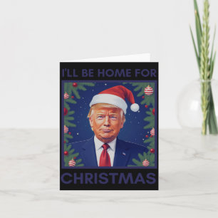 I'll Be Home For Christmas Funny Trump Santa Xmas  Card