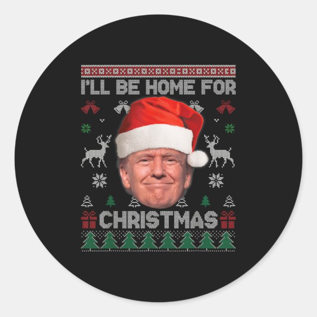 I'll Be Home For Christmas Funny Trump Ugly Sweate Classic Round Sticker (Front)