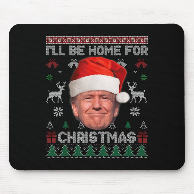 I'll Be Home For Christmas Funny Trump Ugly Sweate Mouse Mat (Front)