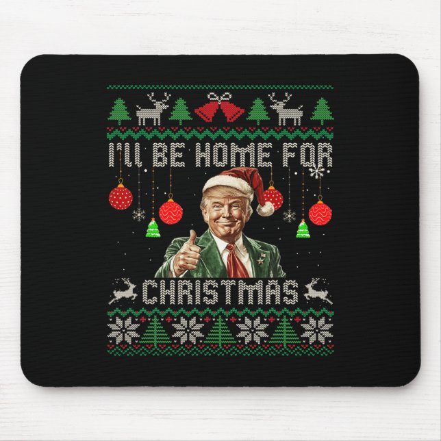 I'll Be Home For Christmas Funny Trump Ugly Sweate Mouse Mat (Front)