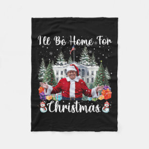 I'll Be Home For Christmas Santa Claus Trump 2024 Fleece Blanket