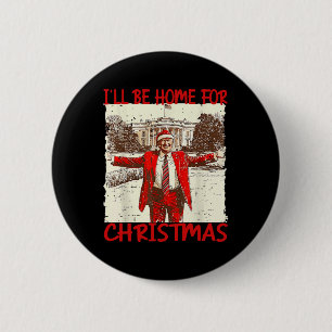 I'll Be Home For Christmas Santa Funny Trump Xmas 6 Cm Round Badge