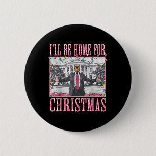 I'll Be Home For Christmas Santa Funny Trump Xmas 6 Cm Round Badge