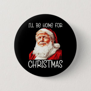 I'll Be Home For Christmas Santa Funny Trump Xmas 6 Cm Round Badge
