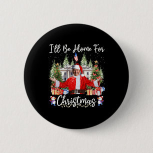 I'll Be Home For Christmas Santa Funny Trump Xmas  6 Cm Round Badge