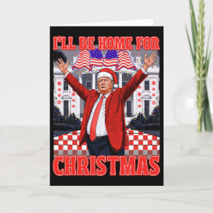 I'll Be Home For Christmas Santa Funny Trump Xmas Card