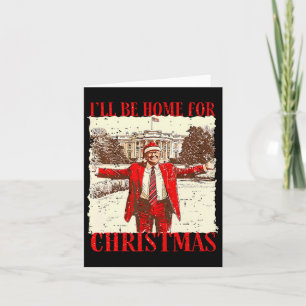 I'll Be Home For Christmas Santa Funny Trump Xmas Card