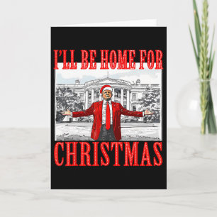 I'll Be Home For Christmas Santa Funny Trump Xmas Card