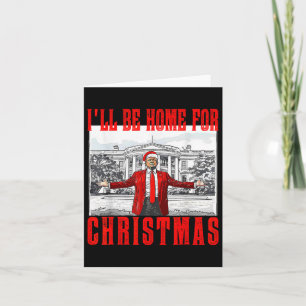 I'll Be Home For Christmas Santa Funny Trump Xmas Card