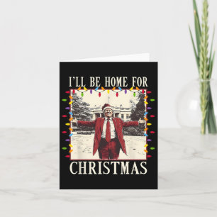 I'll Be Home For Christmas Santa Funny Trump Xmas  Card
