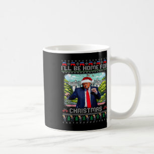 I'll Be Home For Christmas Santa Funny Trump Xmas Coffee Mug