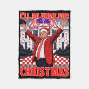 I'll Be Home For Christmas Santa Funny Trump Xmas Fleece Blanket