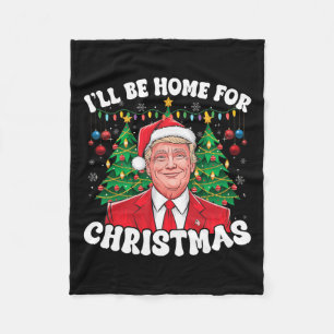 I'll Be Home For Christmas Santa Funny Trump Xmas Fleece Blanket