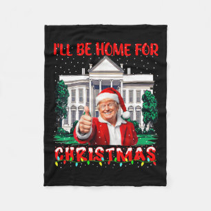 I'll Be Home For Christmas Santa Funny Trump Xmas Fleece Blanket