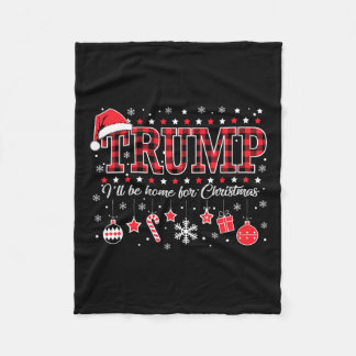 I'll Be Home For Christmas Santa Funny Trump Xmas Fleece Blanket