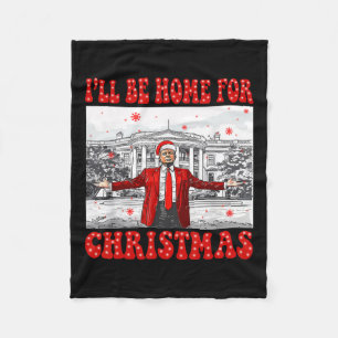 I'll Be Home For Christmas Santa Funny Trump Xmas Fleece Blanket