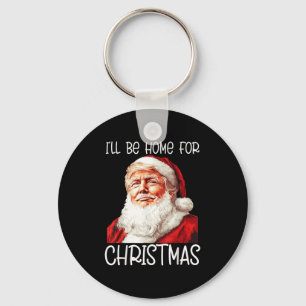 I'll Be Home For Christmas Santa Funny Trump Xmas Key Ring